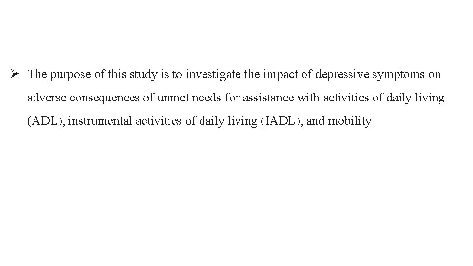 Ø The purpose of this study is to investigate the impact of depressive symptoms