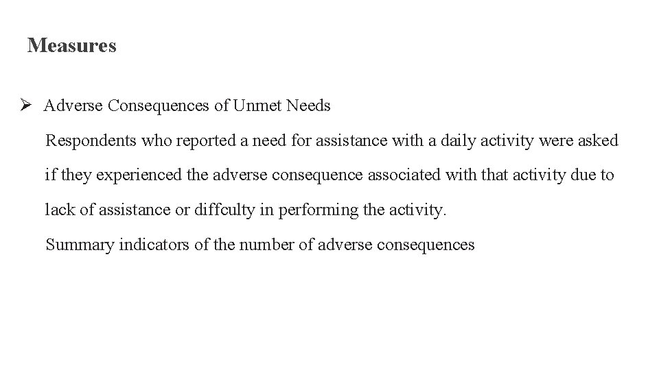 Measures Ø Adverse Consequences of Unmet Needs Respondents who reported a need for assistance