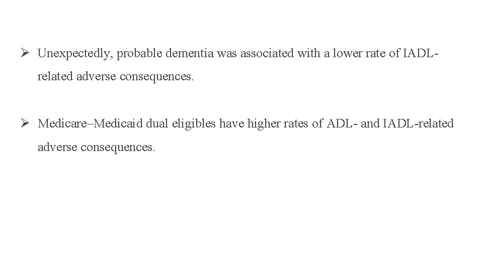 Ø Unexpectedly, probable dementia was associated with a lower rate of IADLrelated adverse consequences.