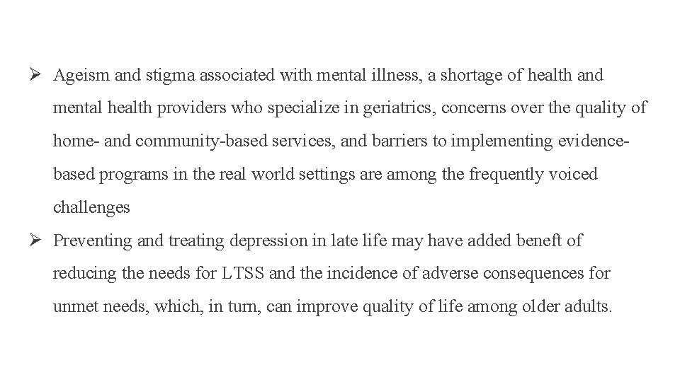 Ø Ageism and stigma associated with mental illness, a shortage of health and mental