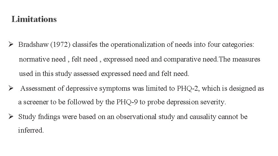 Limitations Ø Bradshaw (1972) classifes the operationalization of needs into four categories: normative need