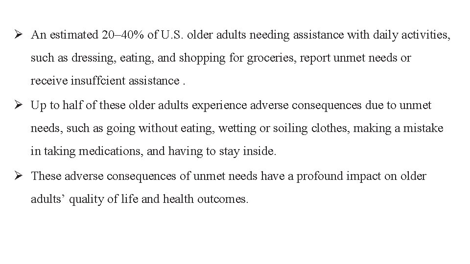 Ø An estimated 20– 40% of U. S. older adults needing assistance with daily