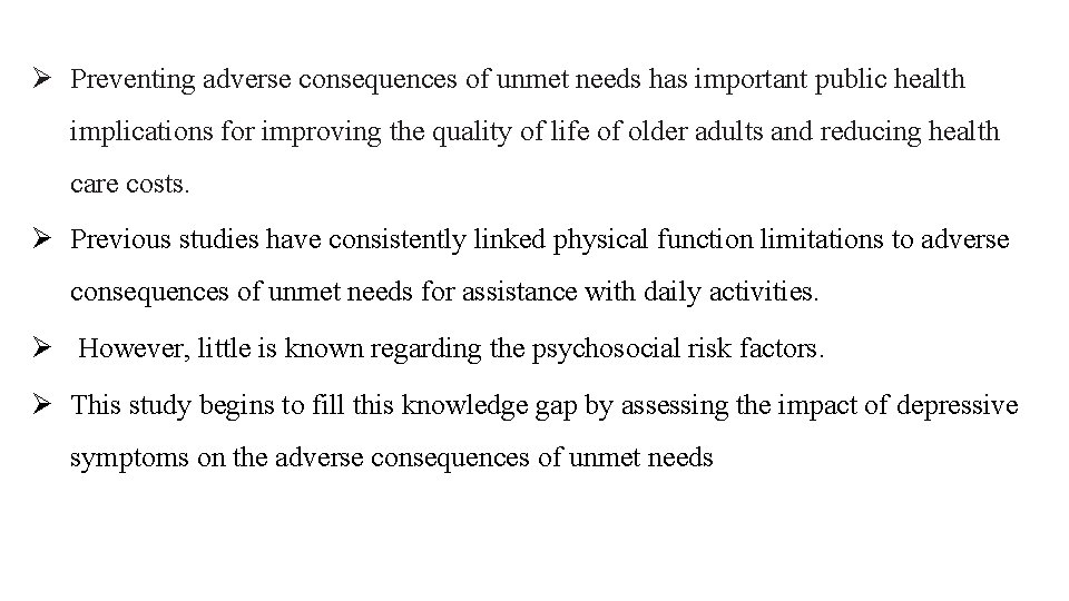 Ø Preventing adverse consequences of unmet needs has important public health implications for improving