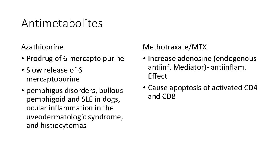 Antimetabolites Azathioprine • Prodrug of 6 mercapto purine • Slow release of 6 mercaptopurine