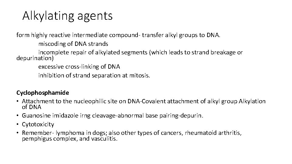 Alkylating agents form highly reactive intermediate compound‐ transfer alkyl groups to DNA. miscoding of