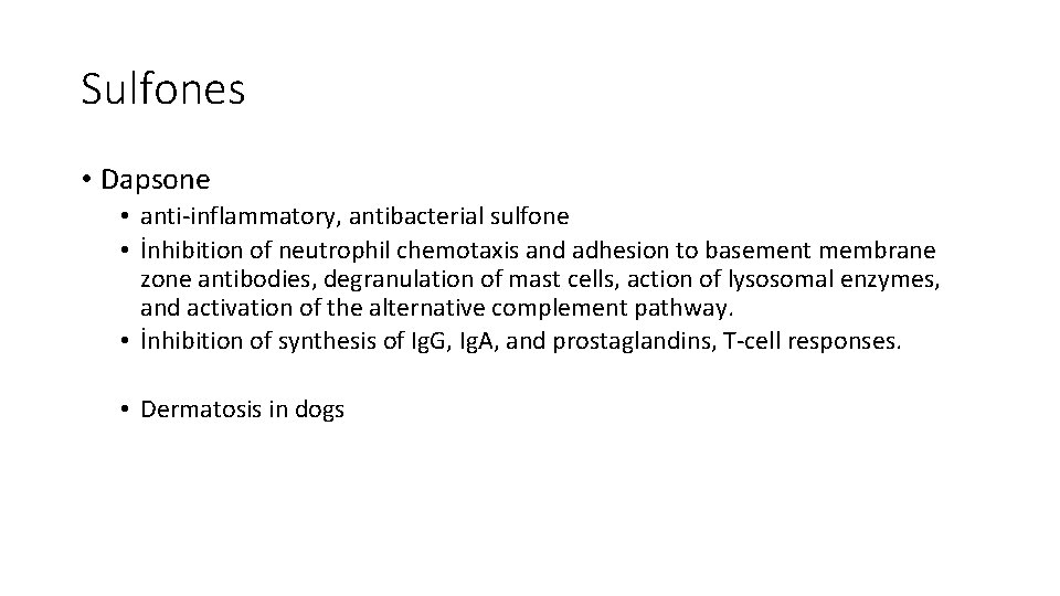 Sulfones • Dapsone • anti‐inflammatory, antibacterial sulfone • İnhibition of neutrophil chemotaxis and adhesion