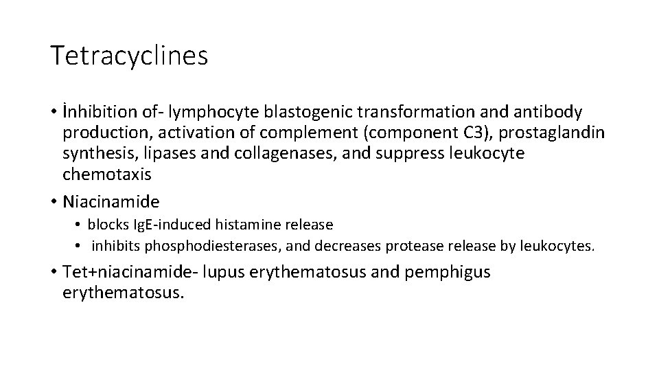 Tetracyclines • İnhibition of‐ lymphocyte blastogenic transformation and antibody production, activation of complement (component