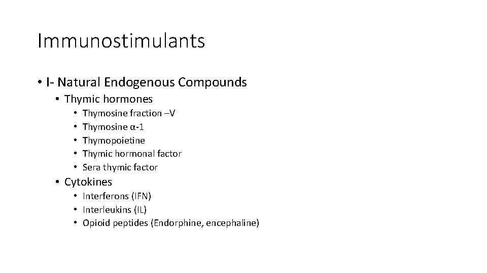 Immunostimulants • I‐ Natural Endogenous Compounds • Thymic hormones • • • Thymosine fraction