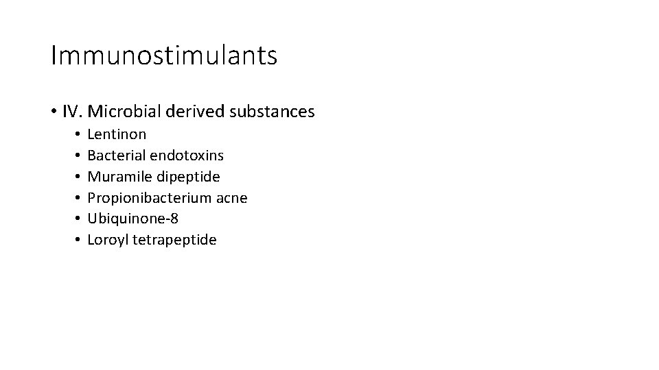 Immunostimulants • IV. Microbial derived substances • • • Lentinon Bacterial endotoxins Muramile dipeptide