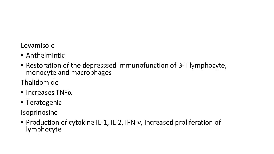 Levamisole • Anthelmintic • Restoration of the depresssed immunofunction of B‐T lymphocyte, monocyte and