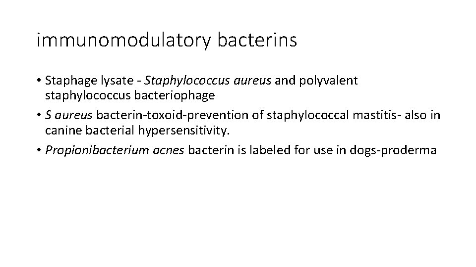 immunomodulatory bacterins • Staphage lysate ‐ Staphylococcus aureus and polyvalent staphylococcus bacteriophage • S