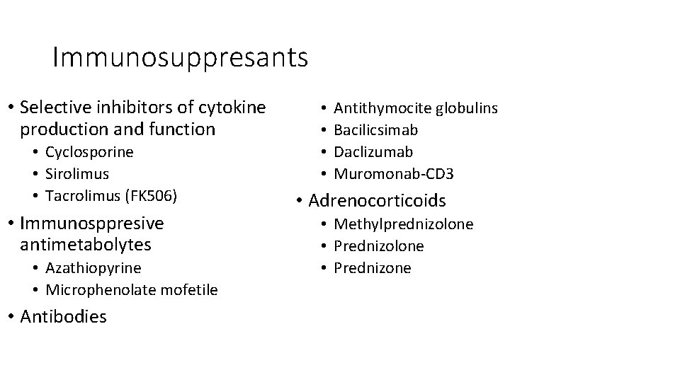 Immunosuppresants • Selective inhibitors of cytokine production and function • Cyclosporine • Sirolimus •