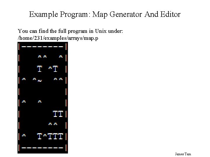 Example Program: Map Generator And Editor You can find the full program in Unix