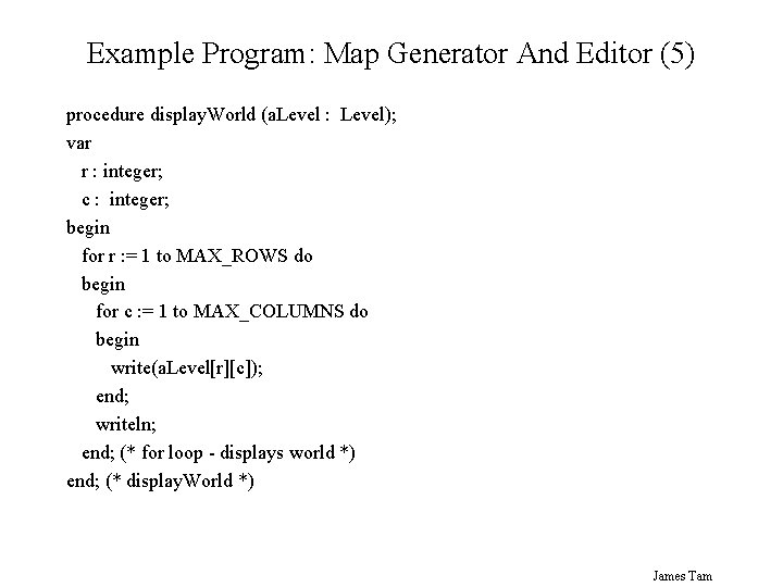 Example Program: Map Generator And Editor (5) procedure display. World (a. Level : Level);