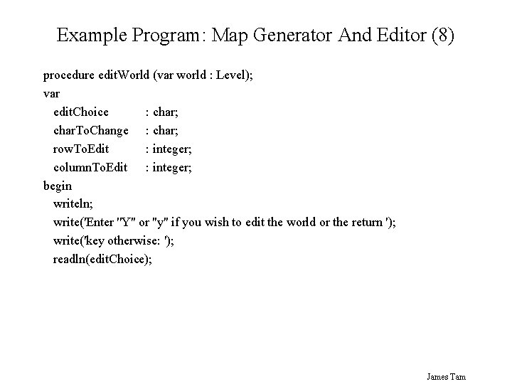 Example Program: Map Generator And Editor (8) procedure edit. World (var world : Level);