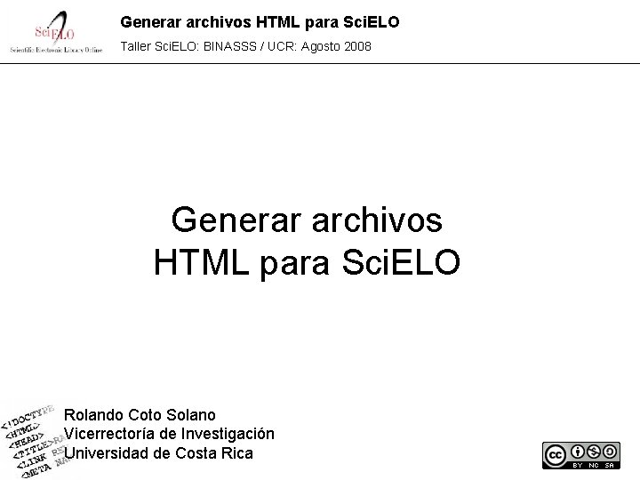 Generar archivos HTML para Sci. ELO Taller Sci. ELO: BINASSS / UCR: Agosto 2008