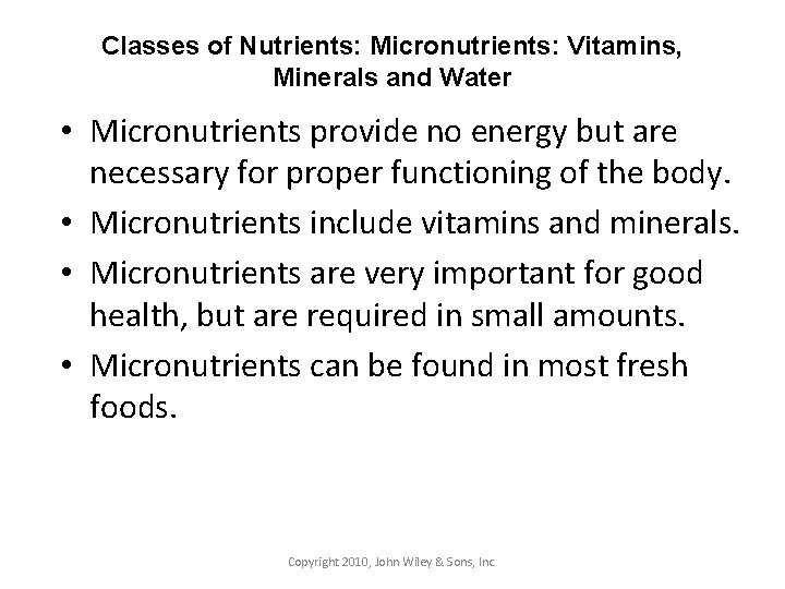 Classes of Nutrients: Micronutrients: Vitamins, Minerals and Water • Micronutrients provide no energy but