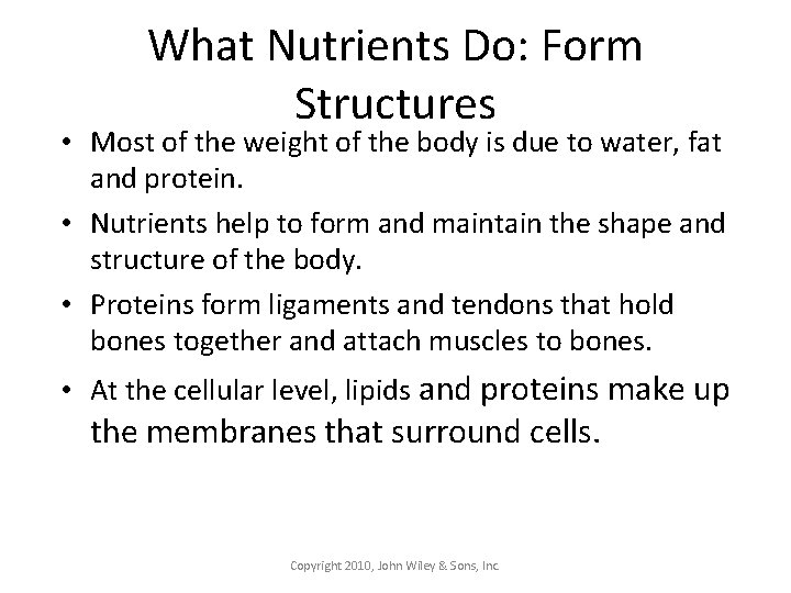 What Nutrients Do: Form Structures • Most of the weight of the body is