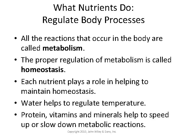 What Nutrients Do: Regulate Body Processes • All the reactions that occur in the