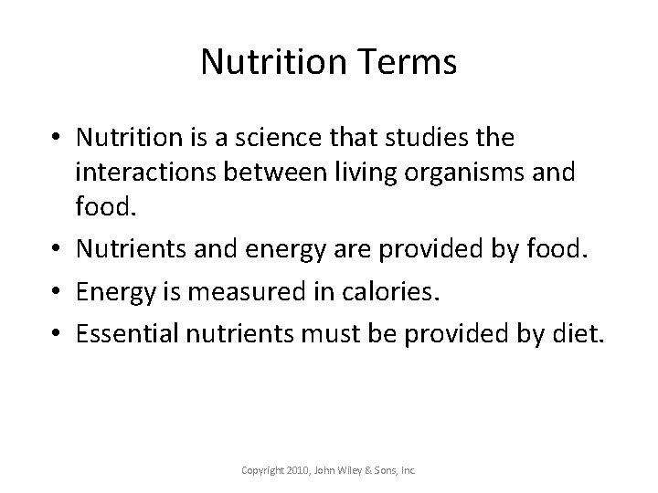 Nutrition Terms • Nutrition is a science that studies the interactions between living organisms