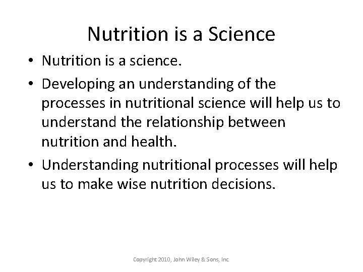 Nutrition is a Science • Nutrition is a science. • Developing an understanding of