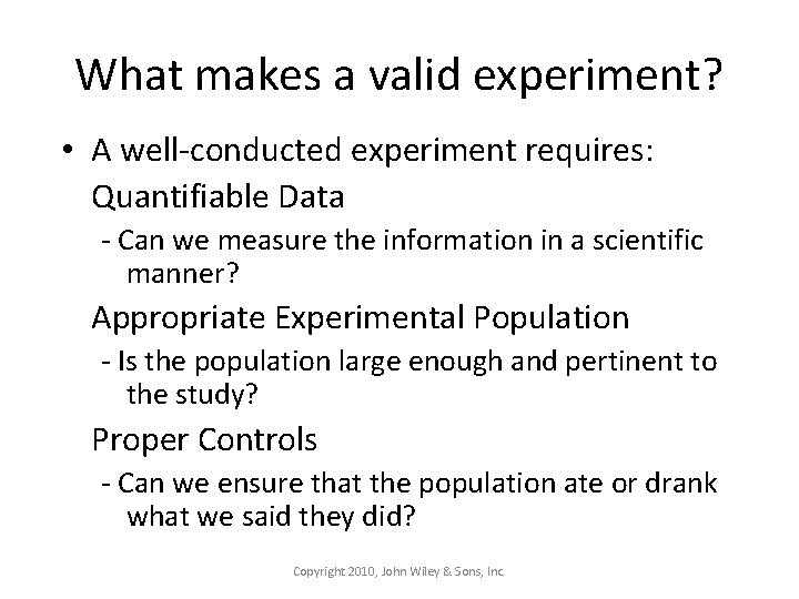 What makes a valid experiment? • A well-conducted experiment requires: Quantifiable Data - Can