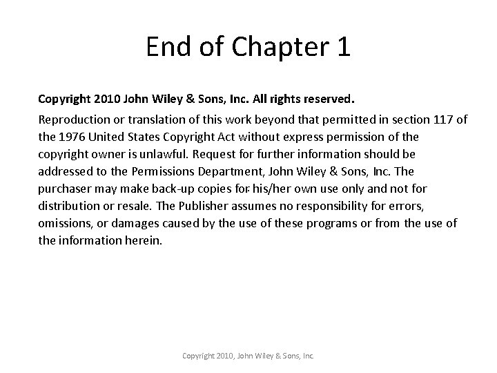 End of Chapter 1 Copyright 2010 John Wiley & Sons, Inc. All rights reserved.