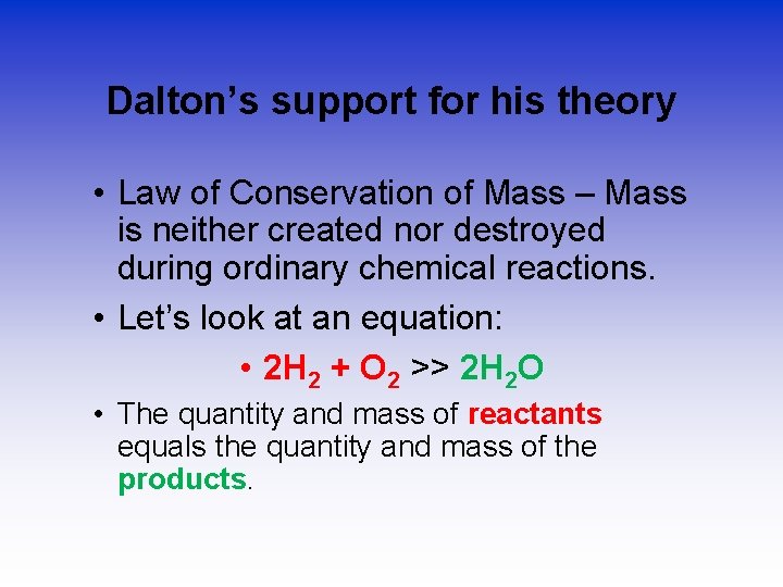 Dalton’s support for his theory • Law of Conservation of Mass – Mass is