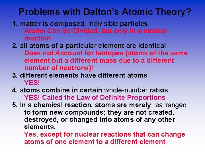 Problems with Dalton’s Atomic Theory? 1. matter is composed, indivisible particles Atoms Can Be