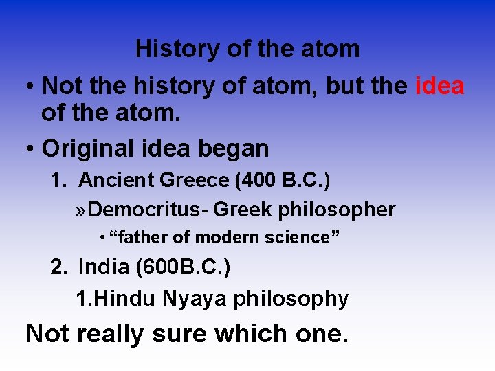 History of the atom • Not the history of atom, but the idea of