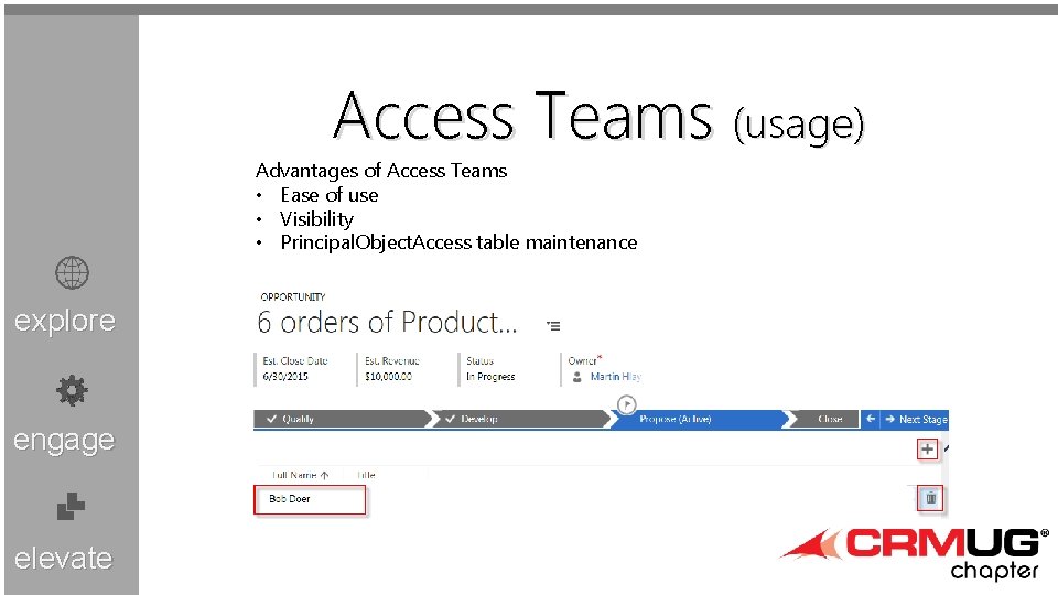 Access Teams (usage) Advantages of Access Teams • Ease of use • Visibility •