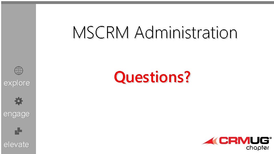 MSCRM Administration explore engage elevate Questions? 