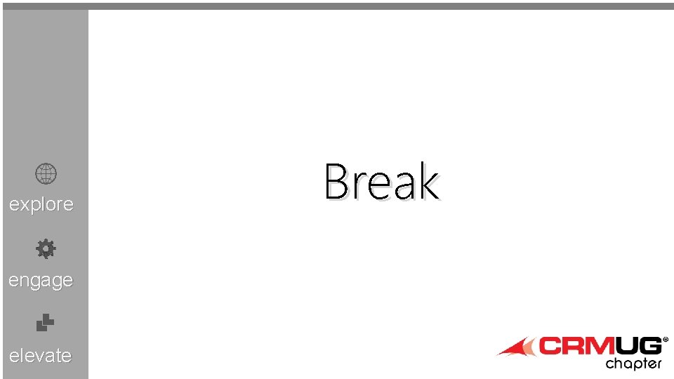 explore engage elevate Break 