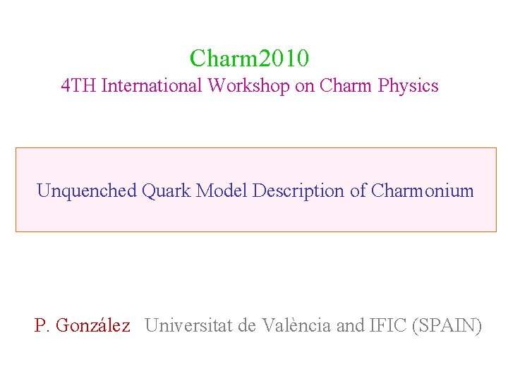 Charm 2010 4 TH International Workshop on Charm Physics Unquenched Quark Model Description of