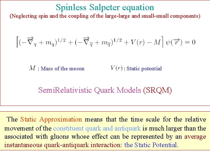 Spinless Salpeter equation (Neglecting spin and the coupling of the large-large and small-small components)