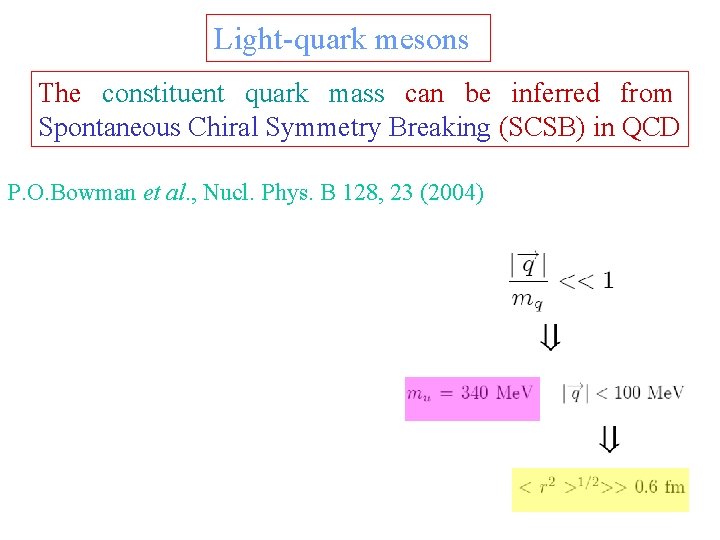 Light-quark mesons The constituent quark mass can be inferred from Spontaneous Chiral Symmetry Breaking
