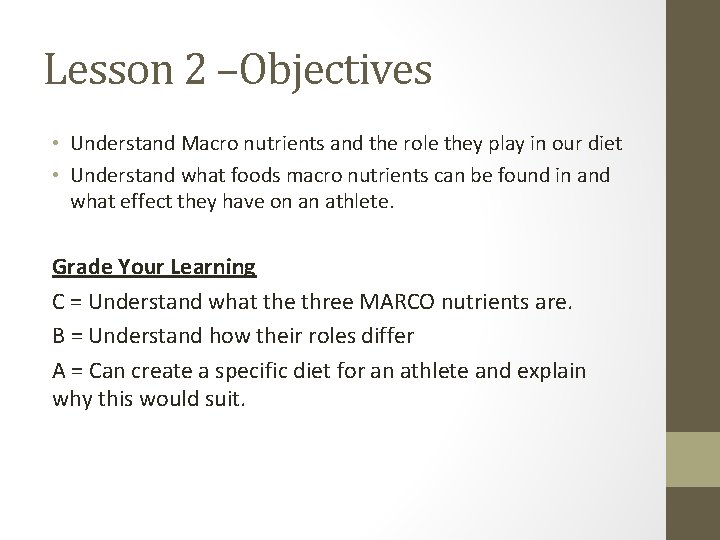 Lesson 2 –Objectives • Understand Macro nutrients and the role they play in our