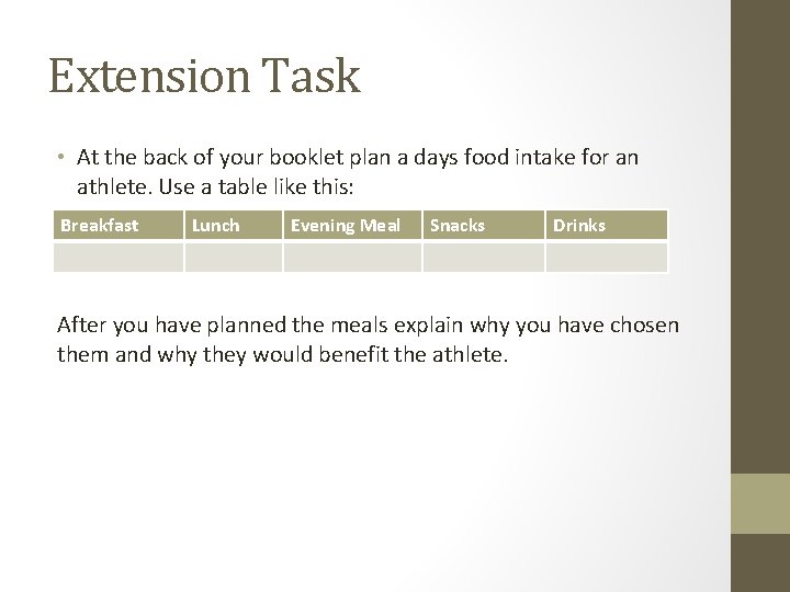 Extension Task • At the back of your booklet plan a days food intake