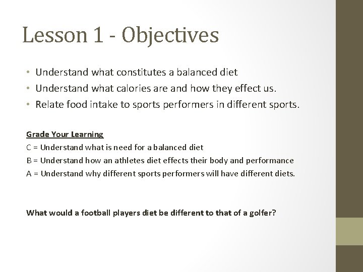 Lesson 1 - Objectives • Understand what constitutes a balanced diet • Understand what