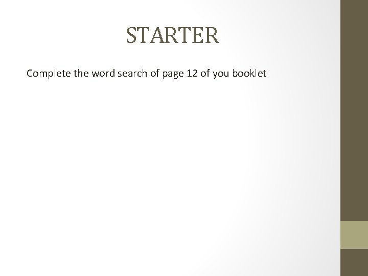 STARTER Complete the word search of page 12 of you booklet 