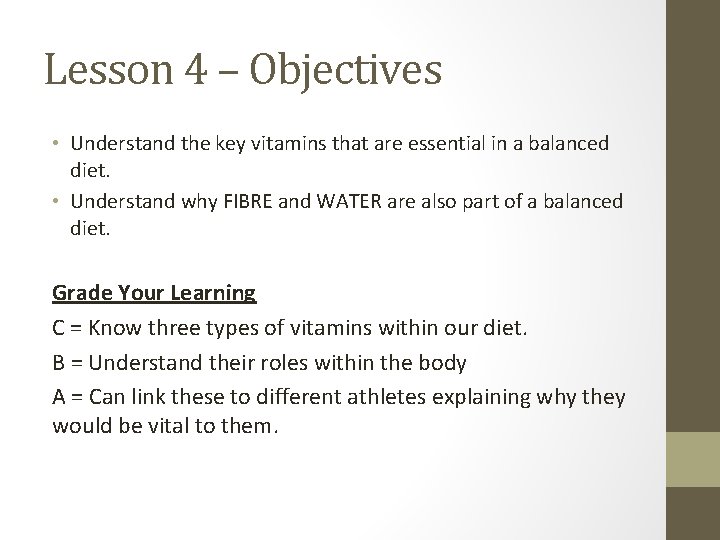 Lesson 4 – Objectives • Understand the key vitamins that are essential in a