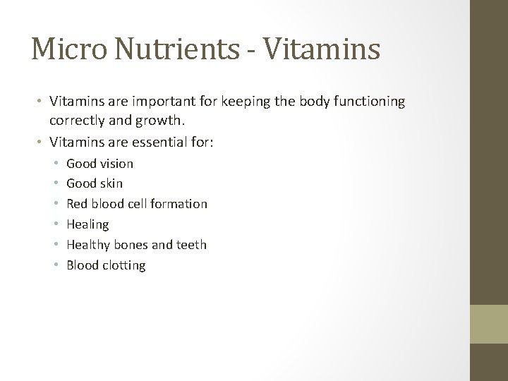 Micro Nutrients - Vitamins • Vitamins are important for keeping the body functioning correctly