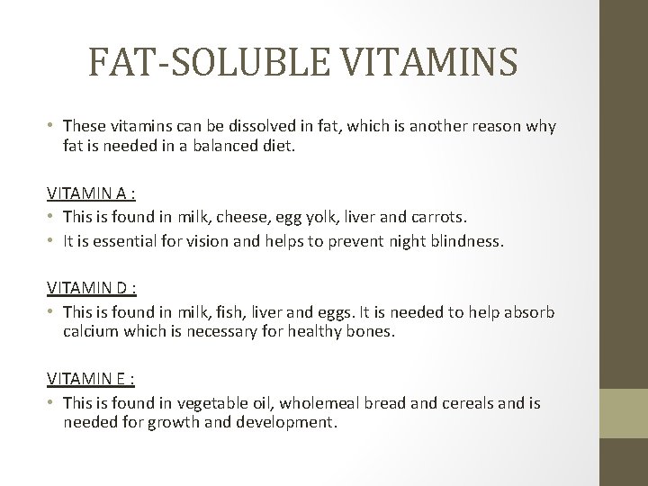 FAT-SOLUBLE VITAMINS • These vitamins can be dissolved in fat, which is another reason