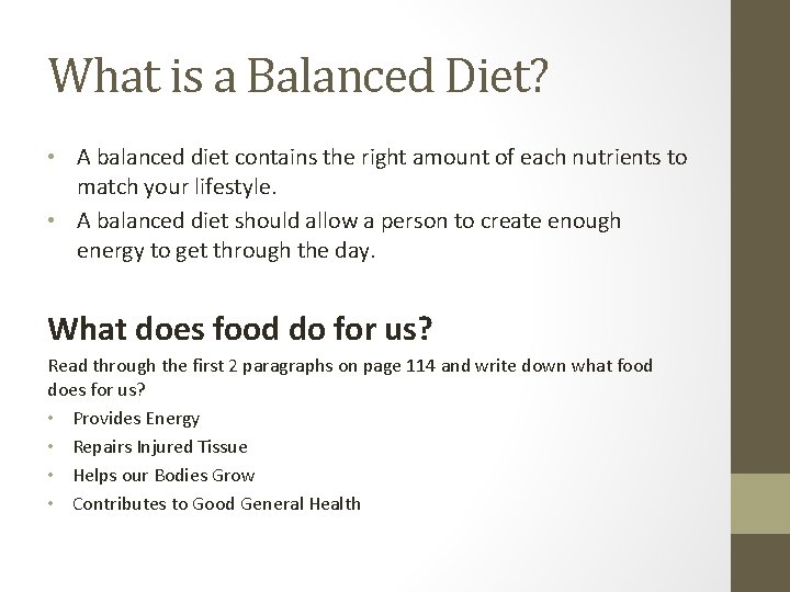 What is a Balanced Diet? • A balanced diet contains the right amount of