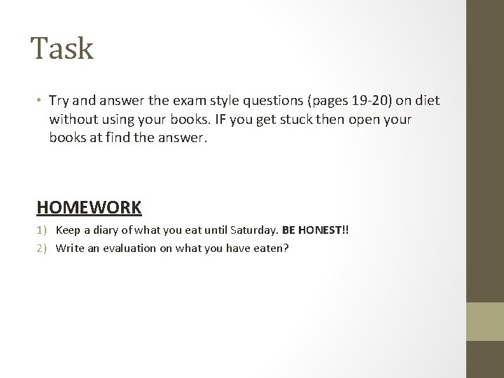 Task • Try and answer the exam style questions (pages 19 -20) on diet