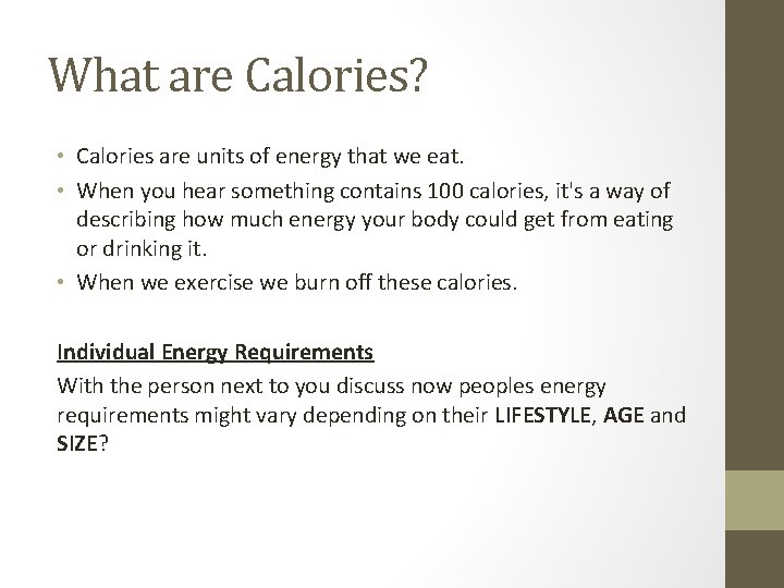 What are Calories? • Calories are units of energy that we eat. • When