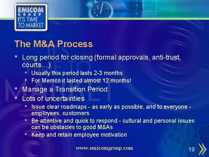 The M&A Process • Long period for closing (formal approvals, anti-trust, courts…) • •