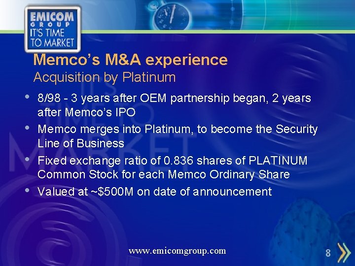 Memco’s M&A experience Acquisition by Platinum • • 8/98 - 3 years after OEM