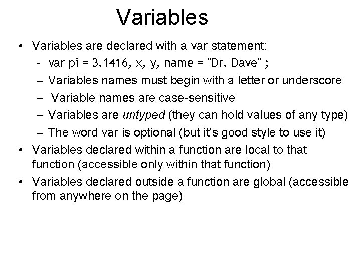 Variables • Variables are declared with a var statement: – var pi = 3.
