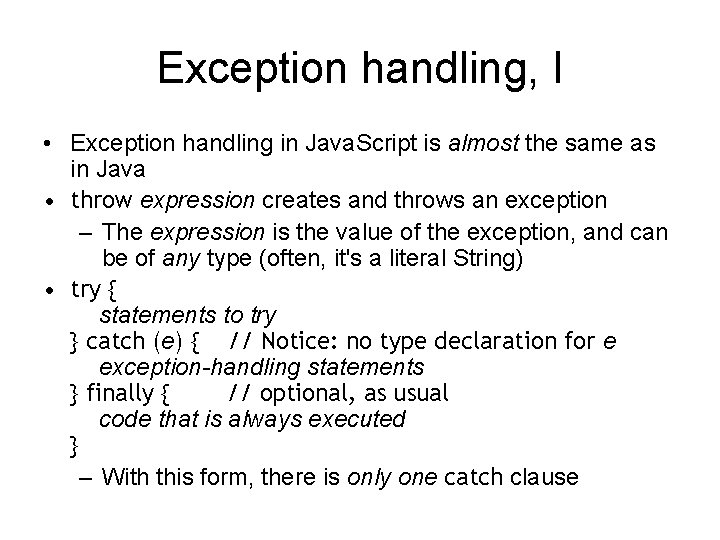 Exception handling, I • Exception handling in Java. Script is almost the same as